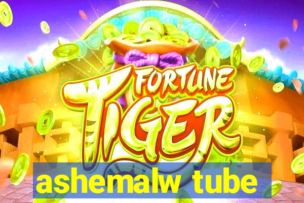 ashemalw tube